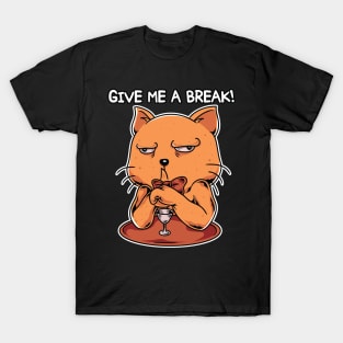 Give Me a Break T-Shirt